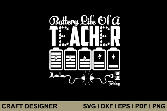 Battery Life of a Teacher SVG: Crafts & Graphics