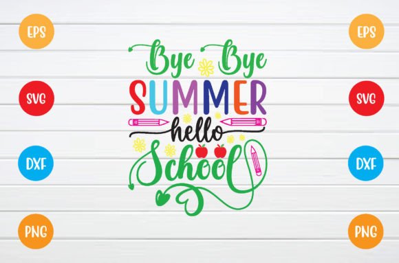 Bye Bye Summer Hello School SVG: Graphics for Crafts