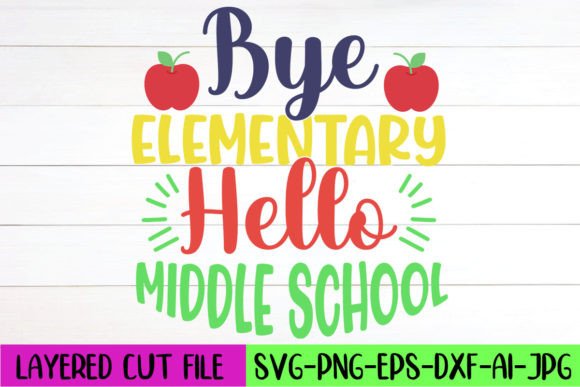 Bye Elementary Hello Middle School Graphics & Crafts
