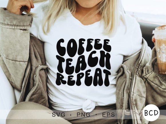 Coffee Teach Repeat SVG: Graphics for Crafts