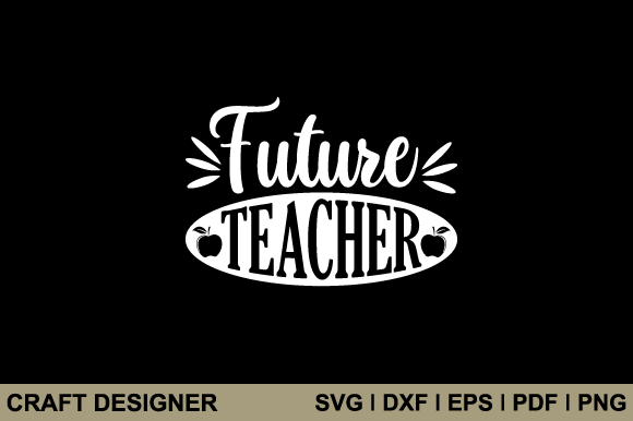 Future Teacher SVG: Graphics for Crafts