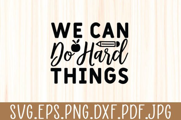 Graphics & Crafts: We Can Do Hard Things Teacher Svg