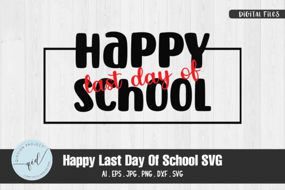 Happy Last Day of School SVG: Graphics for Crafts