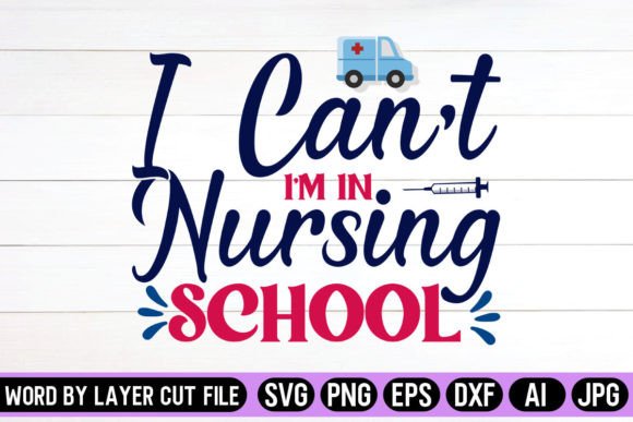 I Can’t I’m in Nursing School SVG: Crafts & Graphics Review