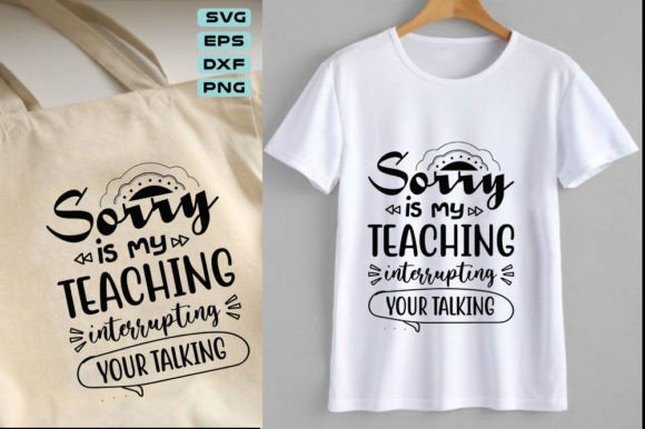Teacher SVG Design: Sorry Is My Teaching Graphics for Crafts