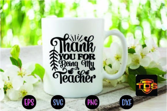 Thank You for Being My Teacher Svg: Graphics & Crafts