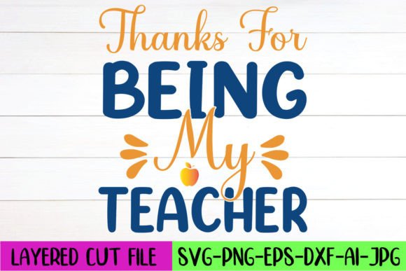Thanks for Being My Teacher SVG: Graphics & Crafts