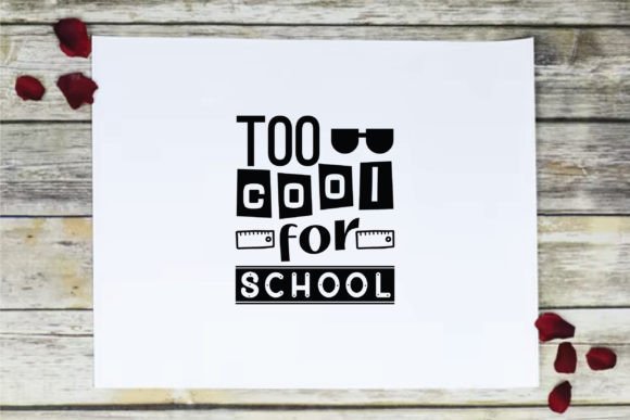 Too Much Cool for School SVG: Graphics for Crafts